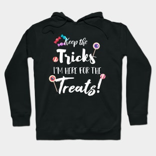 Keep The Tricks I'm Here For The Treats Halloween gift Hoodie